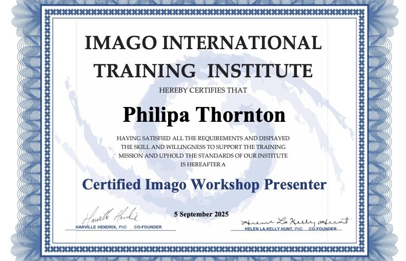 MAGO INTERNATIONAL TRAINING INSTITUTE HEREBY CERTIFIES THAT Philipa Thornton HAVING SATISFIED ALL THE REQUIREMENTS AND DISPLAYED THE SKILL AND WILLINGNESS TO SUPPORT THE TRAINING MISSION AND UPHOLD THE STANDARDS OF OUR INSTITUTE IS HEREAFTER A Certified Imago Workshop Presenter 5 September 2025 HARVILLE HENDRIX, PhD CO-FOUNDER HELEN LA KELLY HUNT, PhD CO-FOUNDER